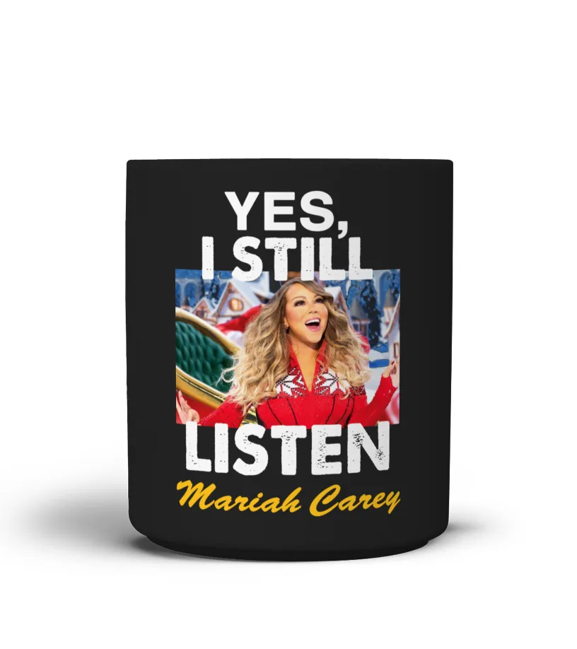 YES , I STILL LISTEN TO MARIAH CAREY Taza